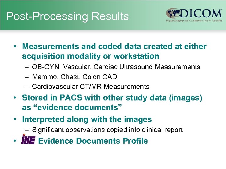 Post-Processing Results • Measurements and coded data created at either acquisition modality or workstation