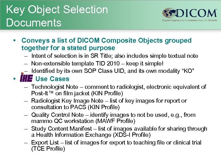 Key Object Selection Documents • Conveys a list of DICOM Composite Objects grouped together