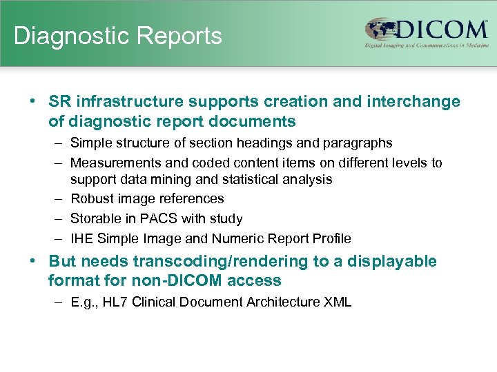 Diagnostic Reports • SR infrastructure supports creation and interchange of diagnostic report documents –