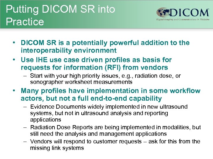 Putting DICOM SR into Practice • DICOM SR is a potentially powerful addition to