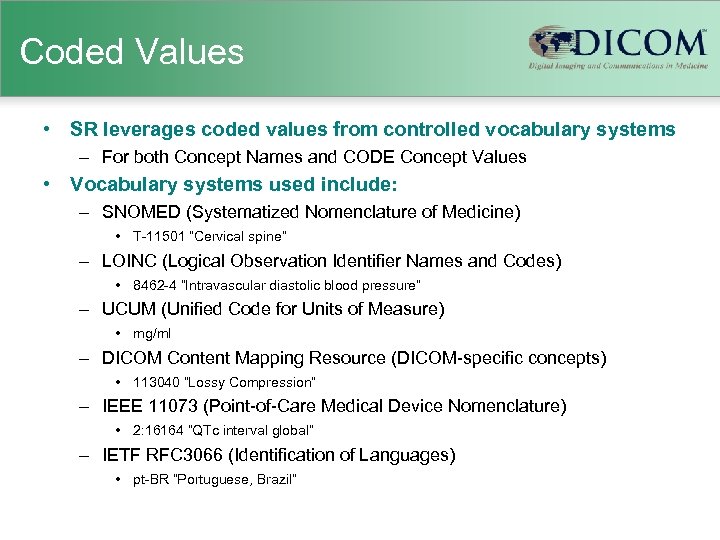 Coded Values • SR leverages coded values from controlled vocabulary systems – For both
