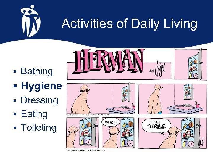 Activities of Daily Living § Bathing § Hygiene § Dressing § Eating § Toileting