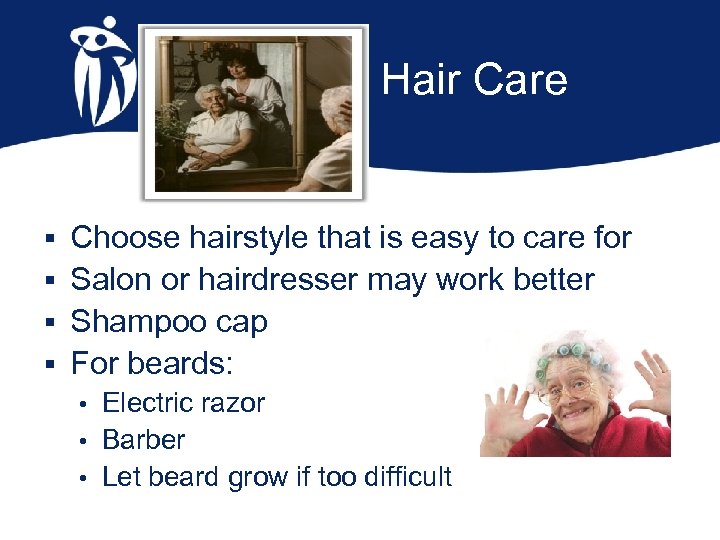 Hair Care § § Choose hairstyle that is easy to care for Salon or