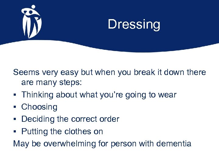 Dressing Seems very easy but when you break it down there are many steps: