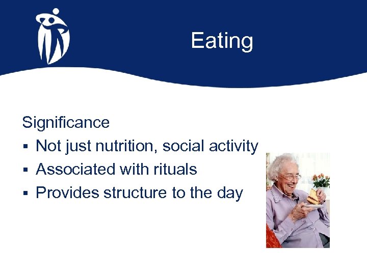 Eating Significance § Not just nutrition, social activity § Associated with rituals § Provides