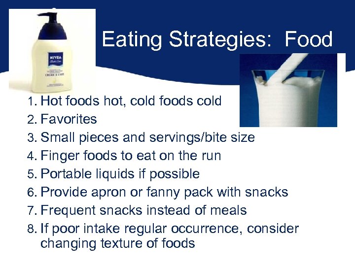 Eating Strategies: Food 1. Hot foods hot, cold foods cold 2. Favorites 3. Small