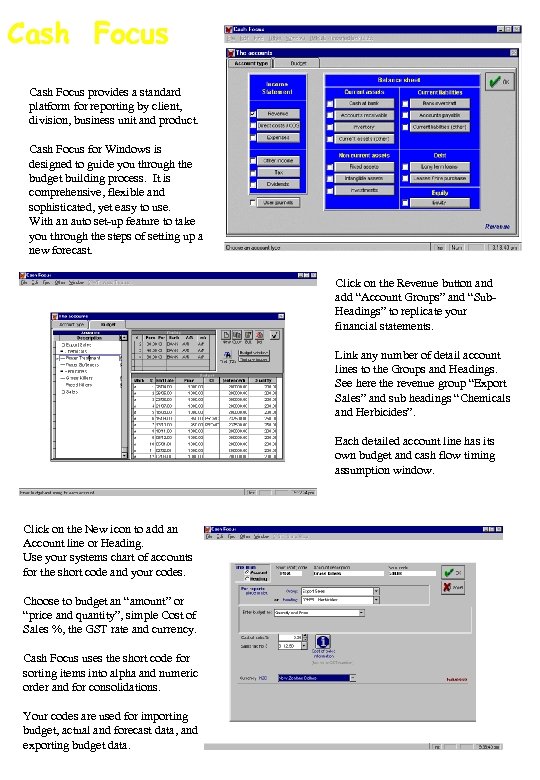 Cash Focus provides a standard platform for reporting by client, division, business unit and