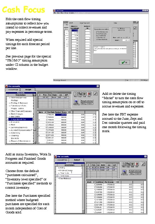 Cash Focus Edit the cash flow timing assumptions to reflect how you intend to