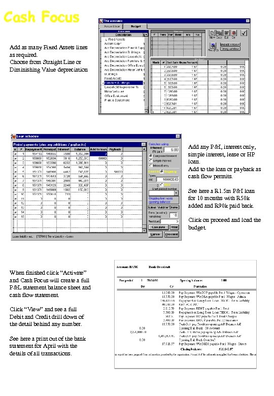 Cash Focus Add as many Fixed Assets lines as required. Choose from Straight Line