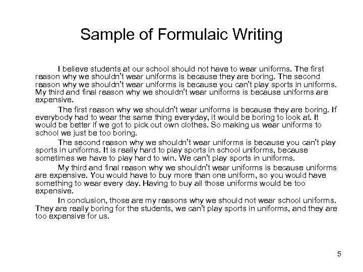 Sample of Formulaic Writing I believe students at our school should not have to