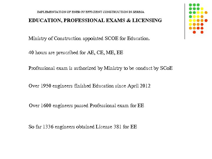 IMPLEMENTATION OF ENERGY EFFICIENT CONSTRUCTION IN SERBIA EDUCATION, PROFESSIONAL EXAMS & LICENSING Ministry of