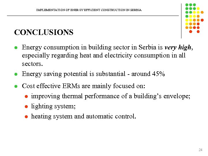 IMPLEMENTATION OF ENERGY EFFICIENT CONSTRUCTION IN SERBIA CONCLUSIONS l l l Energy consumption in