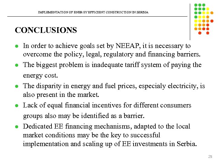 IMPLEMENTATION OF ENERGY EFFICIENT CONSTRUCTION IN SERBIA CONCLUSIONS l l l In order to