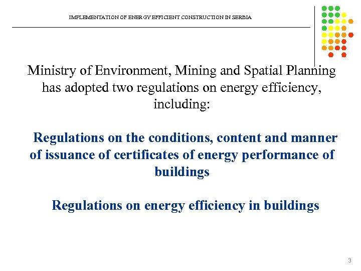 IMPLEMENTATION OF ENERGY EFFICIENT CONSTRUCTION IN SERBIA Ministry of Environment, Mining and Spatial Planning