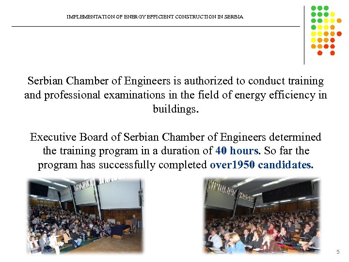 IMPLEMENTATION OF ENERGY EFFICIENT CONSTRUCTION IN SERBIA Serbian Chamber of Engineers is authorized to