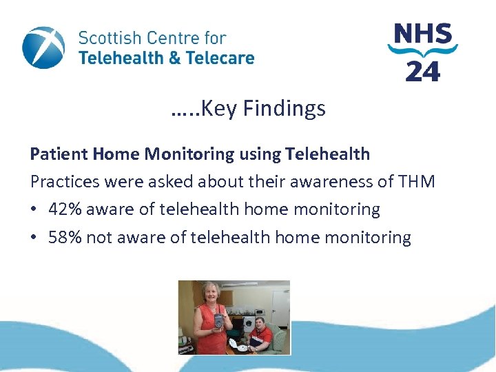 …. . Key Findings Patient Home Monitoring using Telehealth Practices were asked about their