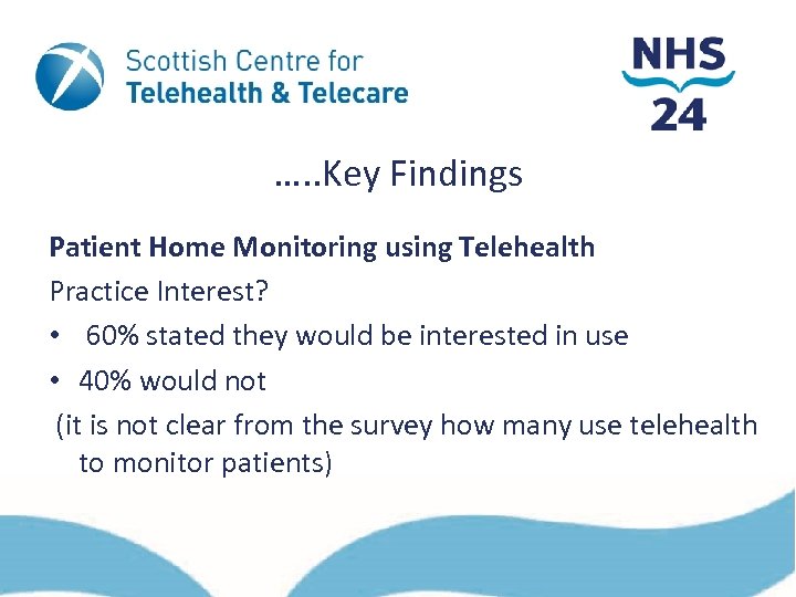 …. . Key Findings Patient Home Monitoring using Telehealth Practice Interest? • 60% stated