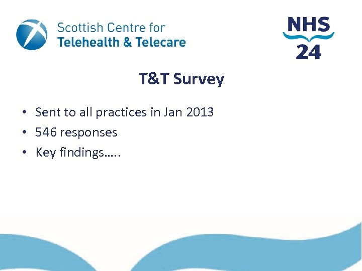 T&T Survey • Sent to all practices in Jan 2013 • 546 responses •