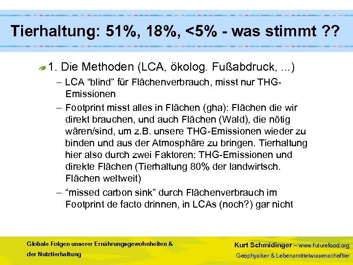  Tierhaltung: 51%, 18%, <5% - was stimmt ? ? 1. Die Methoden (LCA,