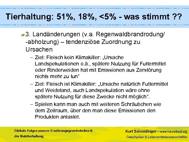  Tierhaltung: 51%, 18%, <5% - was stimmt ? ? 3. Landänderungen (v. a.