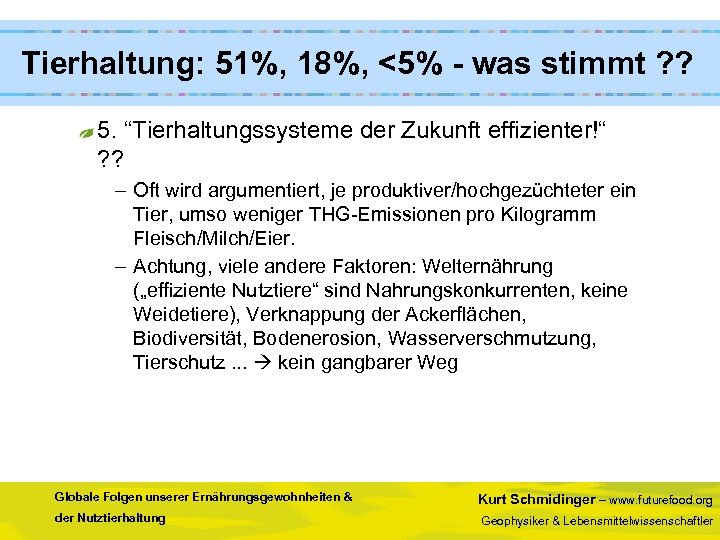  Tierhaltung: 51%, 18%, <5% - was stimmt ? ? 5. “Tierhaltungssysteme der Zukunft