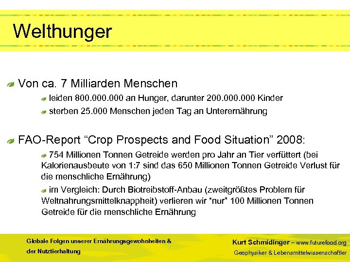 Welthunger Von ca. 7 Milliarden Menschen leiden 800. 000 an Hunger, darunter 200. 000