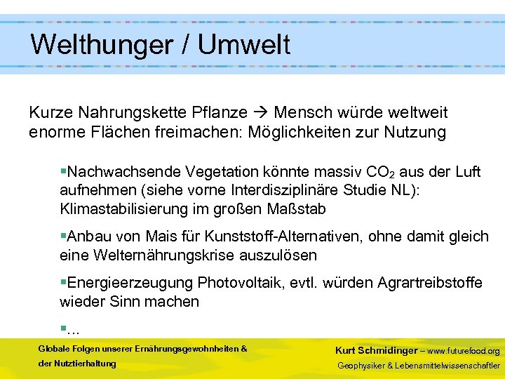  Welthunger / Umwelt Kurze Nahrungskette Pflanze Mensch würde weltweit enorme Flächen freimachen: Möglichkeiten