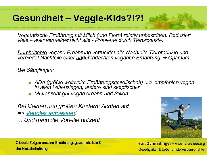  Gesundheit – Veggie-Kids? !? ! Vegetarische Ernährung mit Milch (und Eiern) relativ unbestritten: