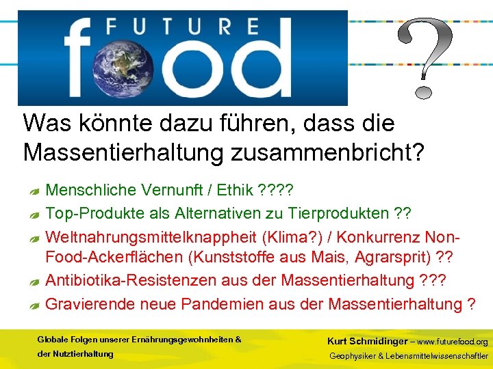 Was könnte dazu führen, dass die Massentierhaltung zusammenbricht? Menschliche Vernunft / Ethik ? ?