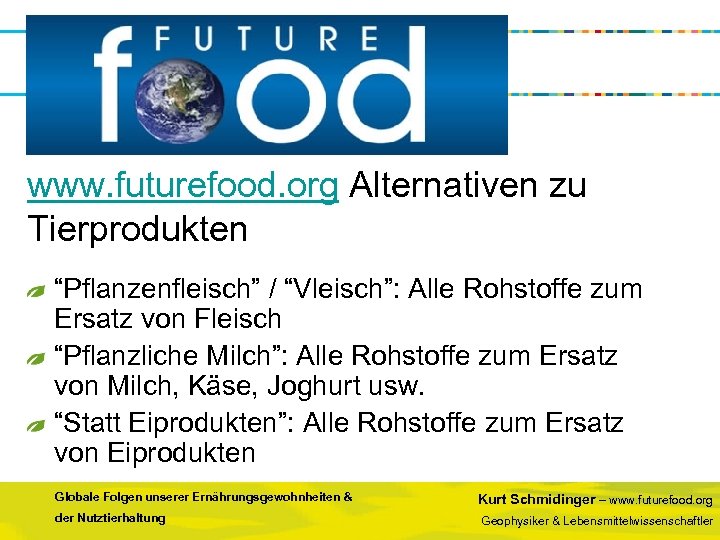 www. futurefood. org Alternativen zu Tierprodukten “Pflanzenfleisch” / “Vleisch”: Alle Rohstoffe zum Ersatz von
