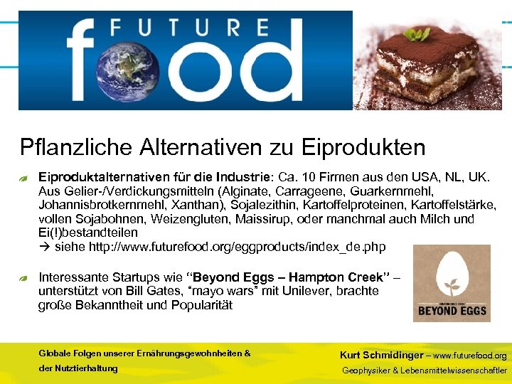 Pflanzliche Alternativen zu Eiprodukten Eiproduktalternativen für die Industrie: Ca. 10 Firmen aus den USA,