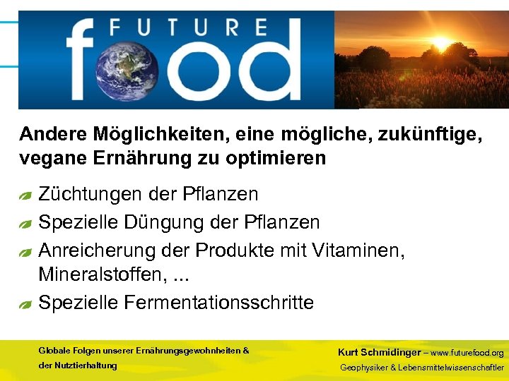Andere Möglichkeiten, eine mögliche, zukünftige, vegane Ernährung zu optimieren Züchtungen der Pflanzen Spezielle Düngung