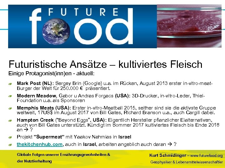 Futuristische Ansätze – kultiviertes Fleisch Einige Protagonist(inn)en - aktuell: Mark Post (NL): Sergey Brin