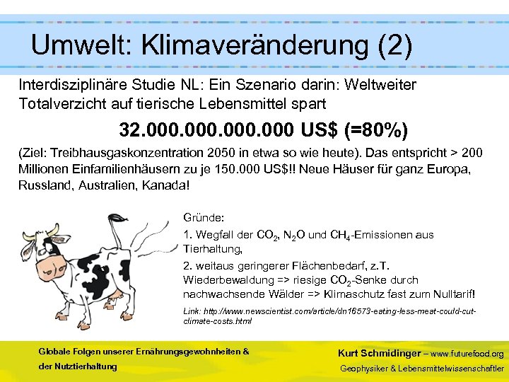  Umwelt: Klimaveränderung (2) Interdisziplinäre Studie NL: Ein Szenario darin: Weltweiter Totalverzicht auf tierische