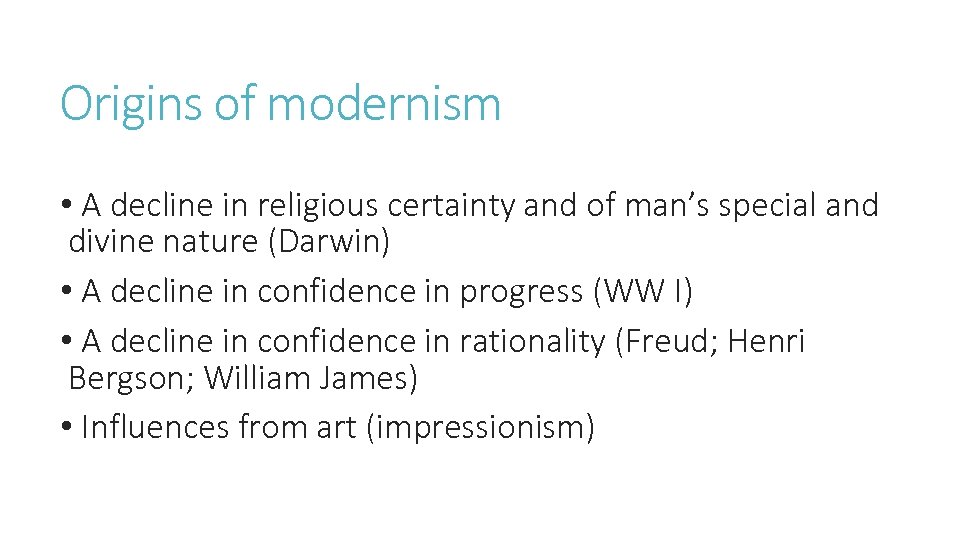 Origins of modernism • A decline in religious certainty and of man’s special and