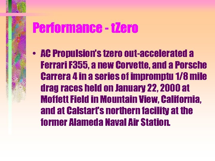Performance - t. Zero • AC Propulsion's tzero out-accelerated a Ferrari F 355, a