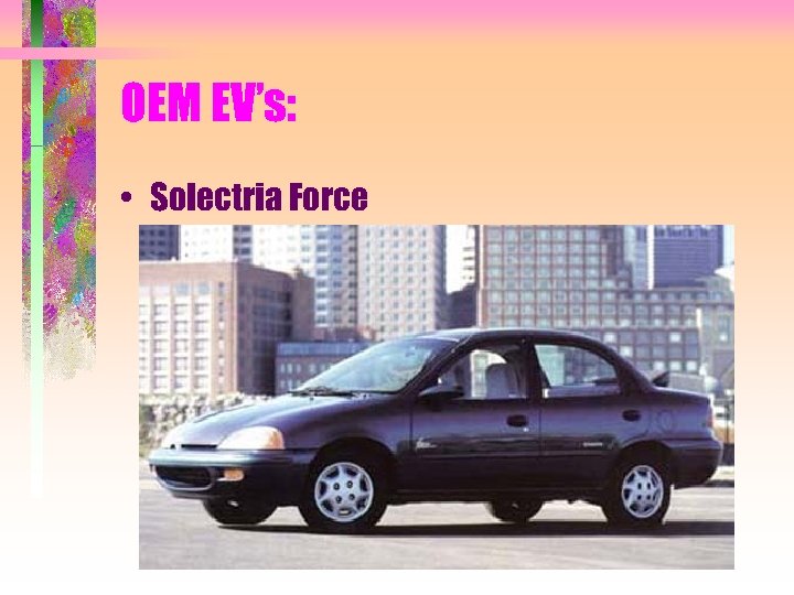 OEM EV’s: • Solectria Force 