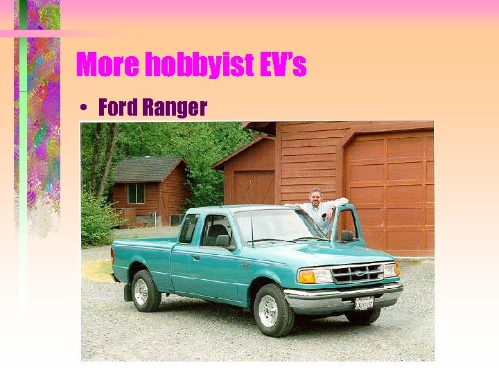 More hobbyist EV’s • Ford Ranger 