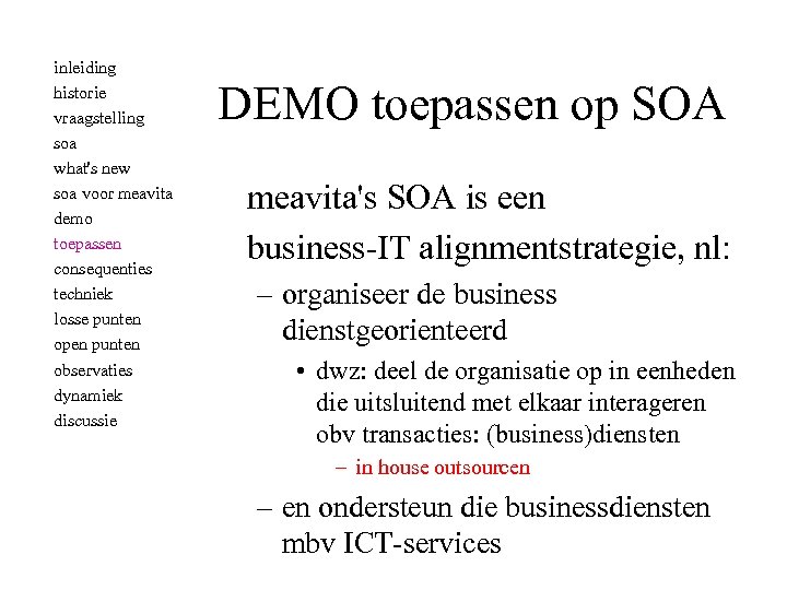 inleiding historie vraagstelling soa what's new soa voor meavita demo toepassen consequenties techniek losse