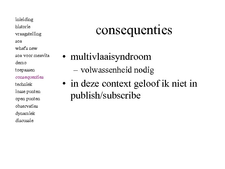 inleiding historie vraagstelling soa what's new soa voor meavita demo toepassen consequenties techniek losse