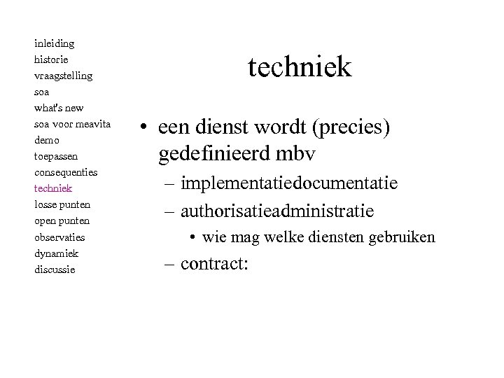 inleiding historie vraagstelling soa what's new soa voor meavita demo toepassen consequenties techniek losse