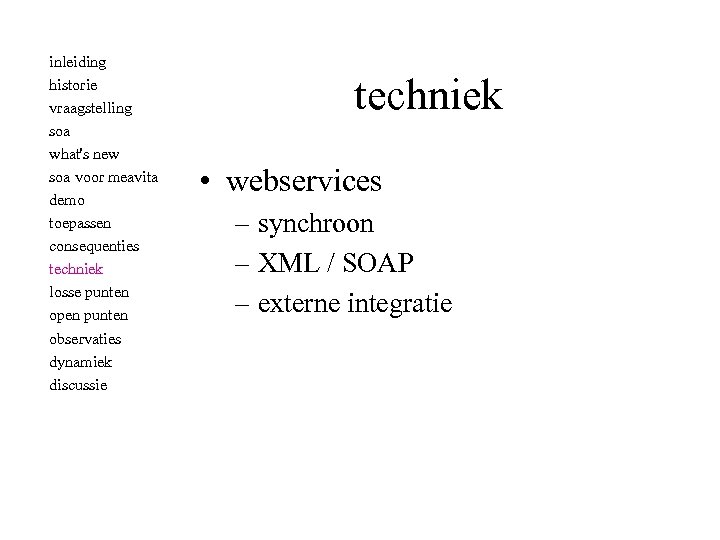 inleiding historie vraagstelling soa what's new soa voor meavita demo toepassen consequenties techniek losse