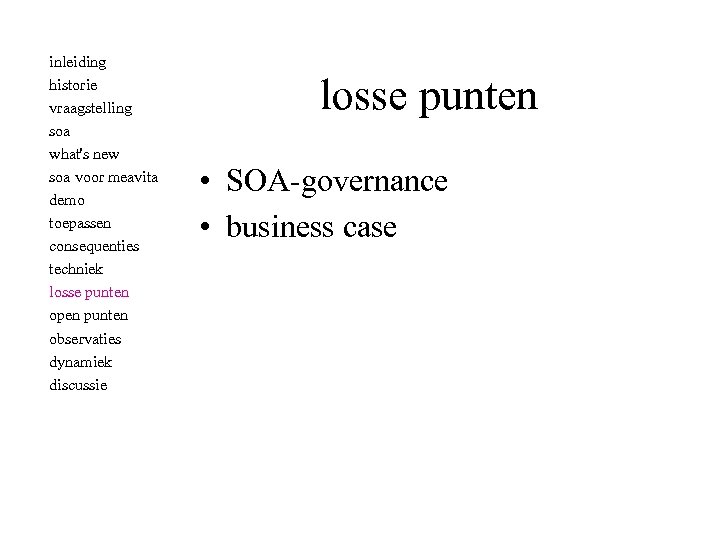 inleiding historie vraagstelling soa what's new soa voor meavita demo toepassen consequenties techniek losse