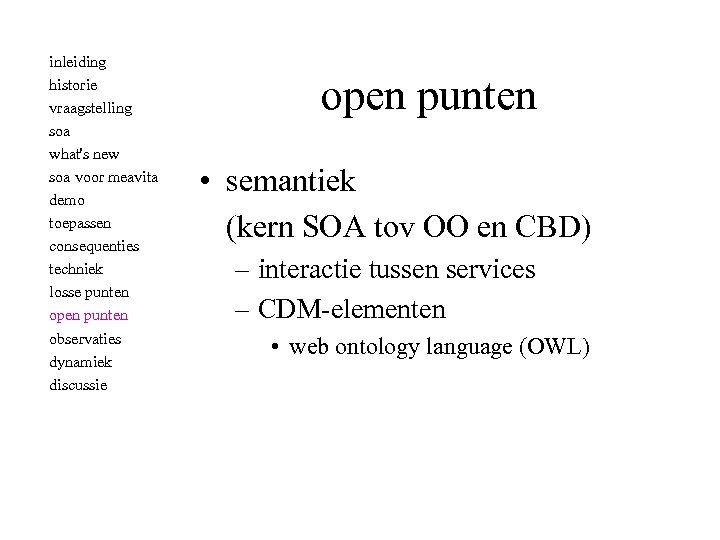 inleiding historie vraagstelling soa what's new soa voor meavita demo toepassen consequenties techniek losse