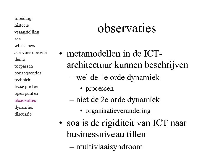 inleiding historie vraagstelling soa what's new soa voor meavita demo toepassen consequenties techniek losse