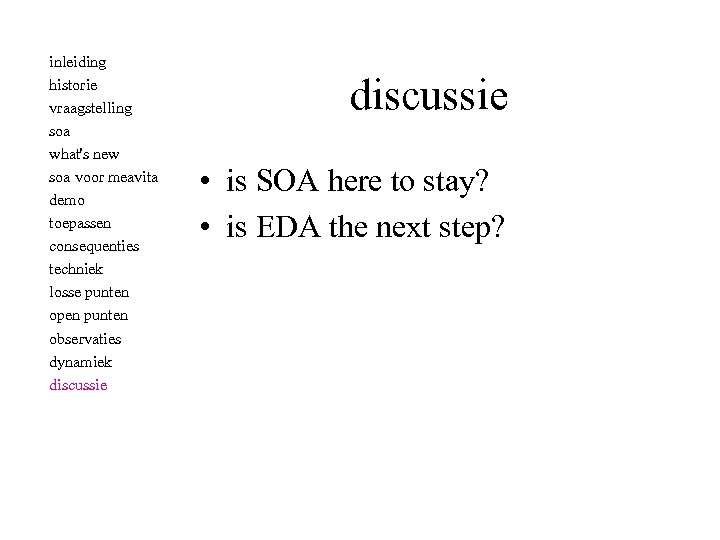 inleiding historie vraagstelling soa what's new soa voor meavita demo toepassen consequenties techniek losse