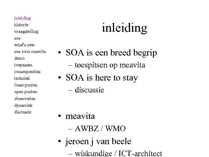 inleiding historie vraagstelling soa what's new soa voor meavita demo toepassen consequenties techniek losse