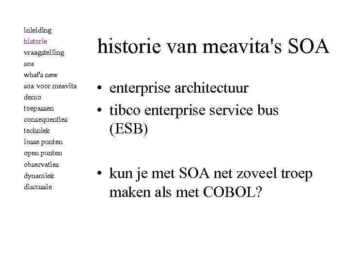 inleiding historie vraagstelling soa what's new soa voor meavita demo toepassen consequenties techniek losse