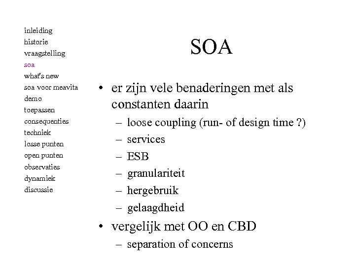 inleiding historie vraagstelling soa what's new soa voor meavita demo toepassen consequenties techniek losse