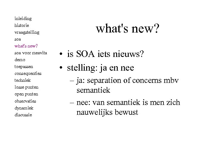 inleiding historie vraagstelling soa what's new? soa voor meavita demo toepassen consequenties techniek losse